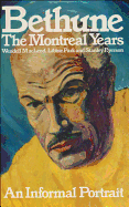 Bethune: The Montreal Years - MacLeod, Wendell, and Ryerson, Stanley, and Park, Libbie