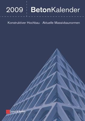 Beton-kalender: Schwerpunkte - Konstruktiver Hochbau - Aktuelle Massivbaunormen - Bergmeister, Konrad (Editor), and Worner, Johann-Dietrich (Editor), and Fingerloos, Frank (Editor)