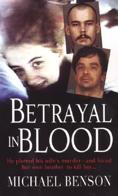Betrayal in Blood: The Murder of Tabatha Bryant - Benson, Michael