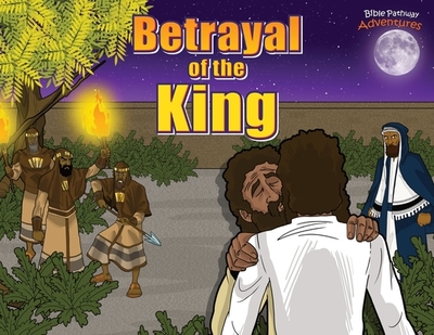 Betrayal of the King - Adventures, Bible Pathway (Creator), and Reid, Pip