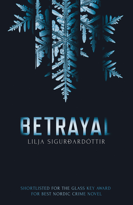 Betrayal - Sigurdardottir, Lilja, and Bates, Quentin (Translated by)