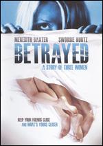Betrayed: A Story of Three Women - William A. Graham