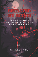 Betrayed by Blood: When Family Secrets Rise, Can Love Survive?