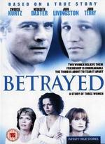 Betrayed: The Story of Three Women - William A. Graham