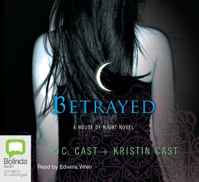 Betrayed - Cast, P.C., and Cast, Kristin, and Wren, Edwina (Read by)