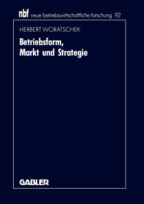 Betriebsform, Markt Und Strategie - Woratschek, Herbert