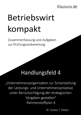 Betriebswirt kompakt Handlungsfeld 4: Geprfte Betriebswirte IHK - Fischer, Michael, and Weber, Thomas