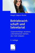 Betriebswirtschaft Und Sekretariat: Zusammenhange Verstehen, Unternehmerisch Denken, Den Chef Entlasten