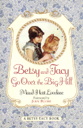 Betsy and Tacy Go Over the Big Hill - Lovelace, Maud Hart