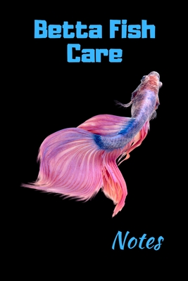 Betta Fish Care Notes: Customized Betta Fish Tank Maintenance Record Book. Great For Monitoring Water Parameters, Water Change Schedule, And Breeding Conditions - Books, Fishcraze