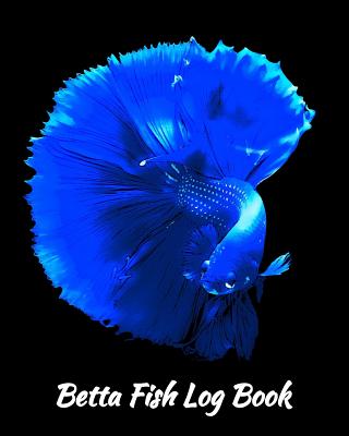 Betta Fish Log Book: Mysterious Blue Betta on Black Background - Watts, Sara a