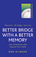 Better Bridge with a Better Memory: How Mnemonics Will Improve Your Game