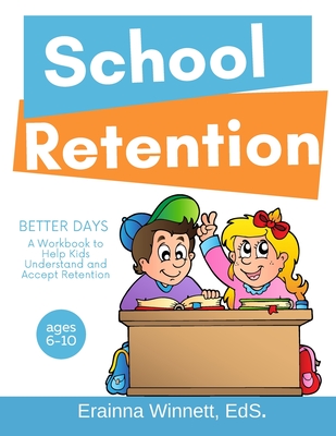 Better Days: A Workbook to Help Kids Better Understand and Accept Retention - Winnett, Erainna