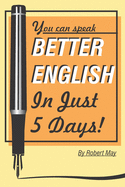 Better English in Just 5 Days!