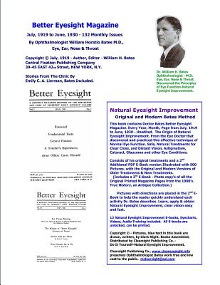 Better Eyesight Magazine - July, 1919 to June, 1930 -132 Monthly Issues by Ophthalmologist William Horatio Bates M.D.: Natural Eyesight Improvement - Night, Clark (Introduction by), and Bates M D, William H