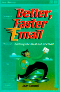 Better, Faster Email: Getting the Most Out of E-mail - Tunstall, Joan