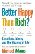 Better Happy Than Rich?: Canadians, Money, and the Meaning of Life