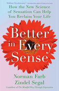 Better in Every Sense: How the New Science of Sensation Can Help You Reclaim Your Life