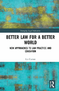 Better Law for a Better World: New Approaches to Law Practice and Education