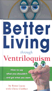 Better Living Through Ventriloquism: How to Say What You Shouldn't and Get What You Want