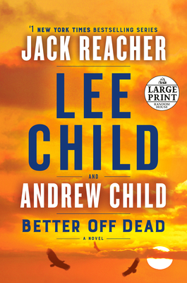 Better Off Dead: A Jack Reacher Novel - Child, Lee, and Child, Andrew
