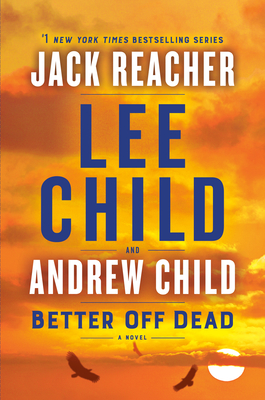 Better Off Dead: A Jack Reacher Novel - Child, Lee, and Child, Andrew