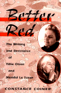 Better Red: The Writing and Resistance of Tillie Olsen and Meridel Le Sueur