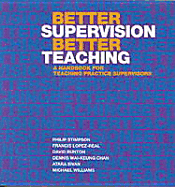 Better Supervision Better Teaching: A Handbook for Teaching Practice Supervisors - Stimpson, Philip, and Lopez-Real, Francis, and Bunton, David