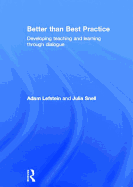 Better Than Best Practice: Developing Teaching and Learning Through Dialogue