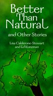 Better Than Natural and Other Stories