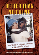 Better than Nothing: A Nurse and an Indigenous Community in the Australian Outback