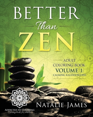 Better Than Zen: Adult Coloring Book - James, Natalie