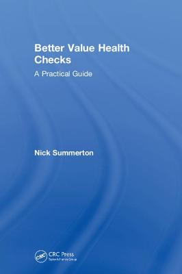 Better Value Health Checks: A Practical Guide - Summerton, Nick