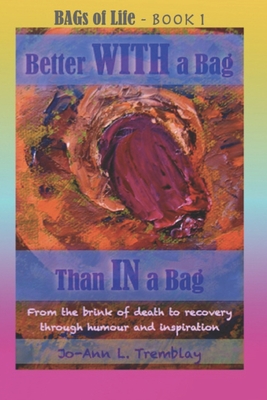 Better WITH a Bag Than IN a Bag - Tremblay, Jo-Ann L