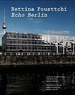 Bettina Pousttchi: Echo Berlin - Diederichsen, Diedrich, and Obrist, Hans-Ulrich, and Rosenberg, Angela