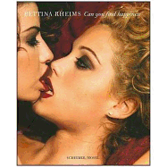 Bettina Rheims: Can You Find Happiness
