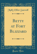 Betty at Fort Blizzard (Classic Reprint)