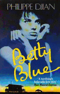 Betty Blue: The Story of a Passion
