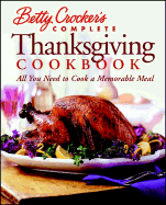 Betty Crocker Complete Thanksgiving Cookbook: All You Need to Cook a Foolproof Dinner