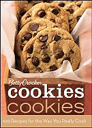 Betty Crocker Cookies Cookies: 100 Recipes for the Way You Really Cook - Crocker, Betty, and Betty Crocker