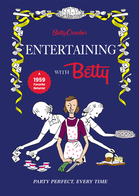 Betty Crocker Entertaining with Betty - Betty Crocker