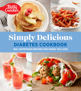 Betty Crocker Simply Delicious Diabetes Cookbook: 160+ Nutritious Recipes for Foods You Love
