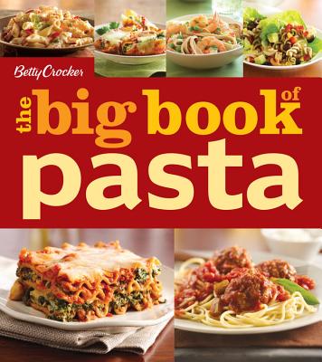 Betty Crocker the Big Book of Pasta - Betty Crocker