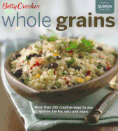 Betty Crocker Whole Grains: With Bonus Quinoa Recipes