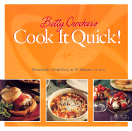 Betty Crocker's Cook It Quick: Homemade Made Easy in 30 Minutes or Less