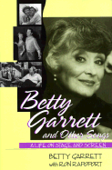 Betty Garrett and Other Songs: A Life on Stage Screen