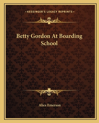 Betty Gordon At Boarding School - Emerson, Alice