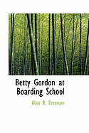 Betty Gordon at Boarding School - Emerson, Alice B