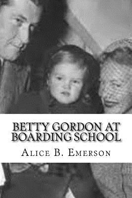 Betty Gordon at Boarding School - Emerson, Alice B