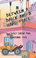 Between a Brick and a Hard Place: Excuses from the Building Site
